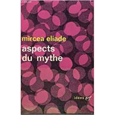 ASPECTS DU MYTHE  par Mircea Eliade